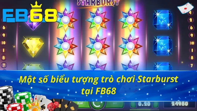 Starburst FB68 - Trò Chơi Nổ Hũ Uy Tín Hấp Dẫn Nhất Hiện Nay 4 Một số biểu tượng trò chơi Starburst FB68
